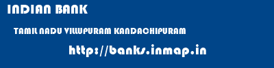 INDIAN BANK  TAMIL NADU VILLUPURAM KANDACHIPURAM   banks information 